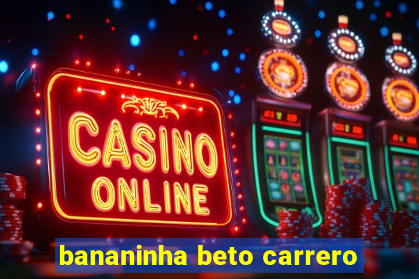 bananinha beto carrero